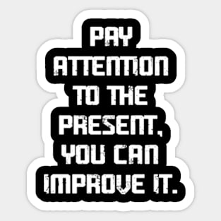 Pay attention to the present, you can improve it Sticker